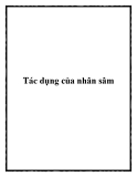 Tác dụng của nhân sâm