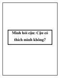 Mình hỏi cậu: Cậu có thích mình không?