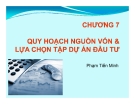 Chương 7: Quy hoạch nguồn vốn và lựa chọn tập dự án đầu tư