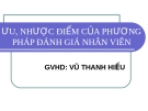 ƯU, NHƯỢC ĐIỂM CỦA PHƯƠNG PHÁP ĐÁNH GIÁ NHÂN VIÊN