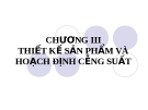 Bài giảng Quản trị tác nghiệp ( Đào Minh Anh) - Chương 3 Thiết kế sản phẩm và hoạch định công suất