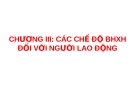 Chế độ bảo hiểm xã hội với người lao động