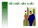 Bài giảng Quản trị tác nghiệp ( Đào Minh Anh) - Chương 4 Tổ chức sản xuất