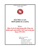 Bài tiểu luận Kinh tế lượng: Một số yếu tố ảnh hưởng đến Tổng sản phẩm quốc nội (GDP) Việt Nam trong giai đoạn 1995 - 2011