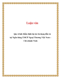 Luận văn:  Quy trình thẩm định dự án tín dụng đầu tư tại Ngân hàng TMCP Ngoại Thương Việt Nam – Chi nhánh Vinh