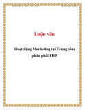  Luận văn: Hoạt động Marketing tại Trung tâm phân phối FHP