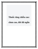 Thuốc tăng chiều cao: chưa cao, đời đã ngắn