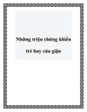 Những triệu chứng khiến trẻ hay cáu giận