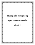 Hướng dẫn cách phòng bệnh viêm não mô cầu cho trẻ