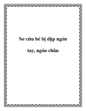 Sơ cứu bé bị dập ngón tay, ngón chân