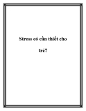 Stress có cần thiết cho trẻ?