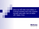 DỊCH VỤ HỖ TRỢ CỦA CÔNG TY CHỨNG KHOÁN CHO CÁC DOANH NGHIỆP BÁN ĐẤU GIÁ VÀ NIÊM YẾT TRÊN TTCK