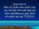 Quy trình II: Bán cổ phần nhà nước của các DN đã CPH kết hợp với niêm yết/đăng ký giao dịch cổ phiếu tại các TTGDCK