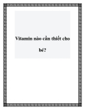 Vitamin nào cần thiết cho bé?