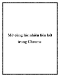 Mở cùng lúc nhiều liên kết trong Chrome