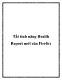 Tắt tính năng Health Report mới của Firefox