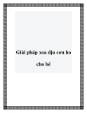 Giải pháp xoa dịu cơn ho cho bé