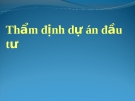 Bài giảng Thẩm định dự án đầu tư - Các phương pháp