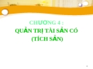 Chương 4 : Quản trị tài sản có ( Tích sản)