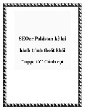 SEOer Pakistan kể lại hành trình thoát khỏi "ngục tù" Cánh cụt