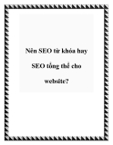 Nên SEO từ khóa hay SEO tổng thể cho website?