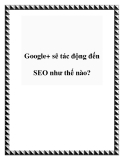 Google+ sẽ tác động đến SEO như thế nào?