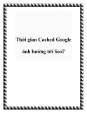 Thời gian Cached Google ảnh hưởng tới Seo?