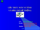 CẤU TRÚC MÁY VI TÍNH VÀ BẢO TRÌ HỆ THỐNG