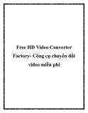 Free HD Video Converter Factory- Công cụ chuyển đổi video miễn phí