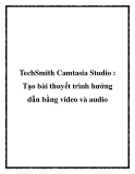 TechSmith Camtasia Studio : Tạo bài thuyết trình hướng dẫn bằng video và audio