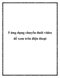 5 ứng dụng chuyển đuôi video để xem trên điện thoại