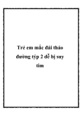 Trẻ em mắc đái tháo đường týp 2 dễ bị suy tim