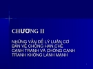 Bài giảng Luật cạnh tranh: Chương II. Những vấn đề lý luận cơ bản để chống hạn chế cạnh tranh và chống cạnh tranh không lành mạnh