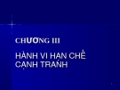 Bài giảng Luật cạnh tranh: Chương III.  Hành vi hạn chế cạnh tranh