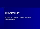 Bài giảng Luật cạnh tranh: Chương IV. Hành vi cạnh tranh không lành mạnh