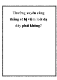 Thường xuyên căng thẳng sẽ bị viêm loét dạ dày phải không?