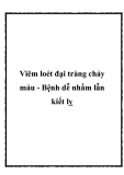 Viêm loét đại tràng chảy máu - Bệnh dễ nhầm lẫn kiết lỵ