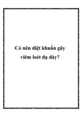 Có nên diệt khuẩn gây viêm loét dạ dày?