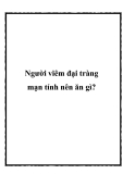 Người viêm đại tràng mạn tính nên ăn gì?