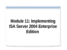 Module 11: Implementing ISA Server 2004 Enterprise Edition