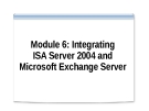 Module 6: Integrating ISA Server 2004 and Microsoft Exchange Server