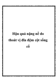 Hậu quả nặng nề do thoát vị đĩa đệm cột sống cổ