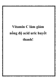 Vitamin C làm giảm nồng độ acid uric huyết thanh!