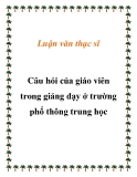 Luận văn thạc sĩ " Câu hỏi của giáo viên trong giảng dạy ở trường phổ thông trung học "