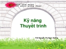 Bài giảng Kỹ năng thuyết trình - ThS. Nguyễn Thị Ngọc Hương