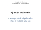 Kỹ thuật phần mềm - Chương 8: Thiết kế phần mềm - Phần 3: Thiết kế kiến trúc