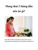 Mang thai 3 tháng đầu nên ăn gì? 