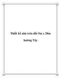 Thiết kế nhà trên đất 5m x 20m hướng Tây