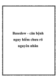 Basedow - căn bệnh nguy hiểm chưa rõ nguyên nhân