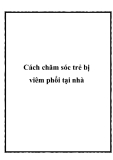 Cách chăm sóc trẻ bị viêm phổi tại nhà